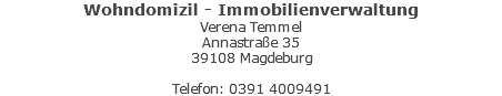 Wohndomizil - Immobilienverwaltung Verena Temmel Annastraße 35 39108 Magdeburg Telefon: 0391 4009491